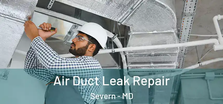  Air Duct Leak Repair Severn - MD