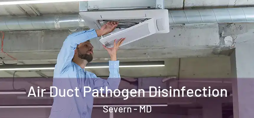  Air Duct Pathogen Disinfection Severn - MD
