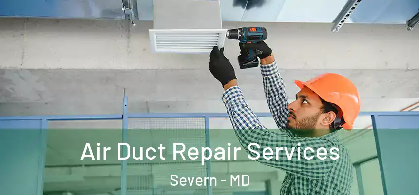  Air Duct Repair Services Severn - MD