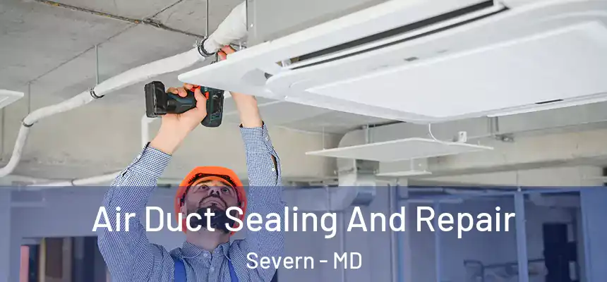  Air Duct Sealing And Repair Severn - MD
