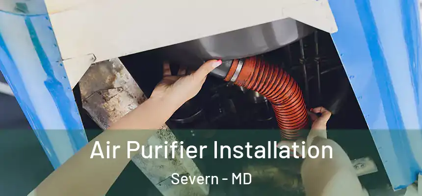  Air Purifier Installation Severn - MD