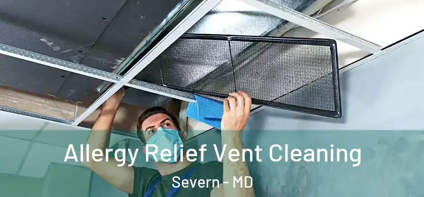  Allergy Relief Vent Cleaning Severn - MD
