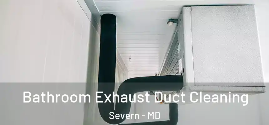  Bathroom Exhaust Duct Cleaning Severn - MD