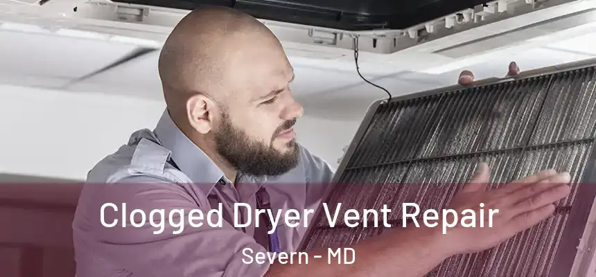  Clogged Dryer Vent Repair Severn - MD