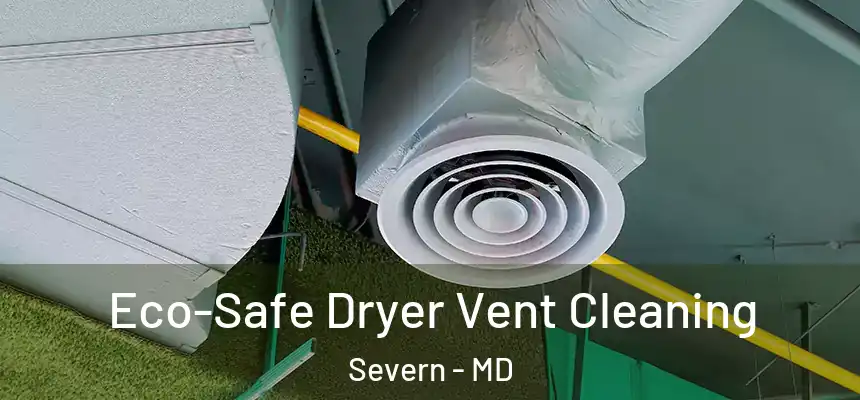  Eco-Safe Dryer Vent Cleaning Severn - MD