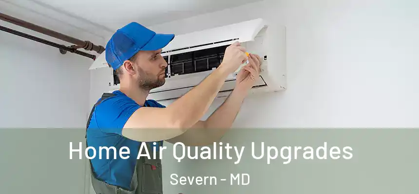  Home Air Quality Upgrades Severn - MD