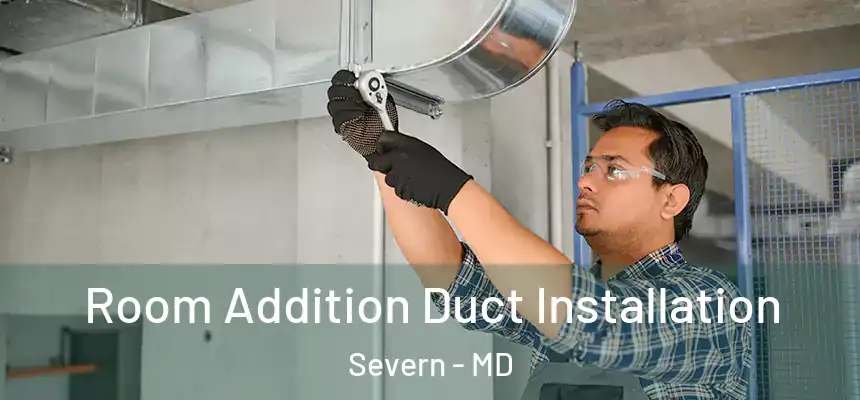  Room Addition Duct Installation Severn - MD